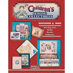 Encyclopedia of Children's Sewing Collectibles: Identification & Values: Sewing Sets, Dolls, Books, Patterns