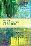 Mergers, merger control, and remedies : a retrospective analysis of U.S. policy