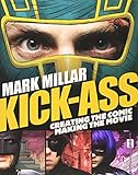 Kick-ass : creating the comic, making the movie