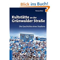 Kultst�tte an der Gr�nwalder Stra�e: Die Geschichte eines Stadions