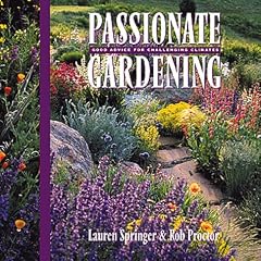 Passionate Gardening: Good Advice for Challenging Climates