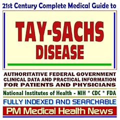 21st Century Complete Medical Guide to Tay-Sachs Disease, Authoritative Government... by PM Medical Health News