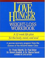 Love Hunger  Weight-Loss Workbook ~ A 12 week life plan for the body, mind, and soul