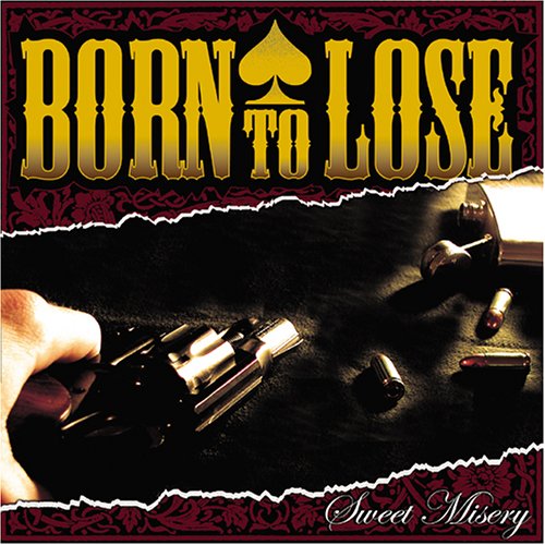 Born To Lose - Sweet misery Lyrics - Zortam Music