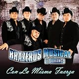 Brazeros Musical De Durango Con la Misma Fuerza