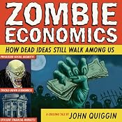 Zombie Economics: How Dead Ideas Still Walk Among Us | [John Quiggin]