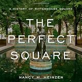 The Perfect Square: A History of Rittenhouse Square