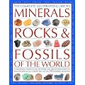 The Complete Illustrated Guide to Minerals, Rocks and Fossils: A Comprehensive Reference to Over 700 Minerals, Rocks, Plants and Animal Fossils from Around the Globe and How to Identify Them