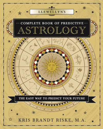 Llewellyn's Complete Book of Predictive Astrology: The Easy Way to Predict Your Future (Llewellyn's Complete Book Series)