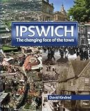 Ipswich : the changing face of the town