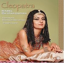 Isabel Bayrakdarian ~ Cleopatra