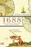 1688 - Was geschah in jenem Jahr rund um den Globus? Ein Mosaik der Fr�hen Neuzeit - John E. Wills