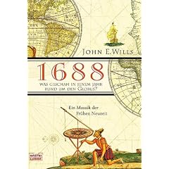 1688 - Was geschah in jenem Jahr rund um den Globus? Ein Mosaik der Fr�hen Neuzeit.