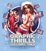 Graphic Thrills Volume Two: American XXX Movie Posters 1970 to 1985