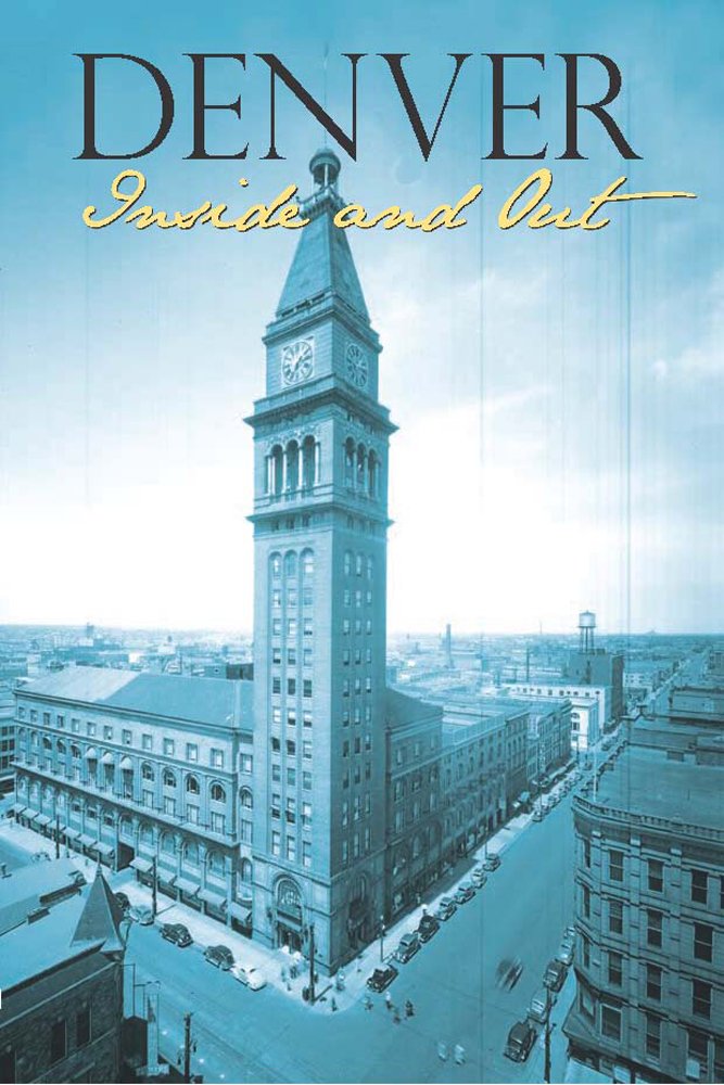 Denver Inside and Out (Colorado History): Colorado Historical ...