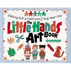 Little Hands Art Book: Exploring Arts and Crafts with 2 to 6 Year Olds (Williamson Kids Can! Books)