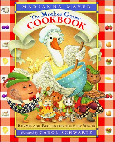 The Mother Goose Cookbook: Rhymes and Recipes for the Very Young
