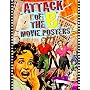 Attack of the B Movie Posters (Illustrated History of Movies Through Posters)