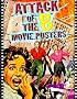 Attack of the 'B' Movie Posters (The Illustrated History of Moves Through Posters Series Vol. 14) Attack of the 'B' Movie Posters (The Illustrated History of Moves Through Posters Series Vol. 14)