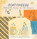 Goat Cheese: Delectable Recipes for All Occasions (Artful Kitchen)