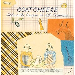 Goat Cheese: Delectable Recipes for All Occasions (Artful Kitchen)