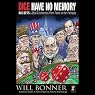 Dice Have No Memory: Big Bets and Bad Economics from Paris to the Pampas