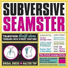 【クリックで詳細表示】Subversive Seamster： Transform Thrift Store Threads into Street Couture [ペーパーバック]