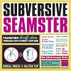 Subversive Seamster: Transform Thrift Store Threads into Street Couture