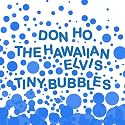Tiny Bubbles - the Hawaiian Elvis