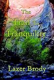 Trail to Tranquility: Your Personal Guide to Overcoming Anger And to Attaining Genuine Inner Peace