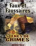 Faux et Faussaires : Le récit véritable des plus grandes escroqueries de l\'histoire ; Les criminels, les escroqueries, et les victimes