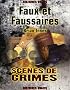 Faux et Faussaires : Le r�cit v�ritable des plus grandes escroqueries de l'histoire ; Les criminels, les escroqueries, et les victimes