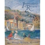Impressions of the Riviera: Monet, Renoir, Matisse and Their Contemporaries