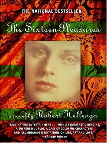 The Sixteen Pleasures: A Novel