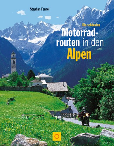 Die schönsten Motorradtouren in den Alpen. Sonderausgabe