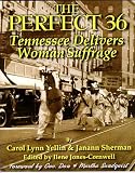 The Perfect 36: Tennessee Delivers Woman Suffrage
