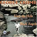 Complete George Crumb Editon, Volume 7 - Unto the Hills, Black Angels