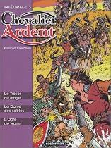 CHEVALIER ARDENT : INT&Eacute;GRALE T03