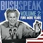 Bushspeak 2: Four More Years