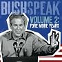 Bushspeak, Vol. 2: Fore More Years