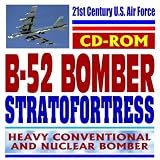  : 21st Century U.S. Air Force B-52 Stratofortress Heavy Conventional and Nuclear Weapons Bomber (CD-ROM)