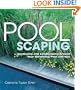 Poolscaping: Gardening and Landscaping Around Your Swimming Pool and Spa