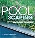 Poolscaping: Gardening and Landscaping Around Your Swimming Pool and Spa