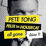 Pete Tong & Felix Da Housecat - All Gone Ibiza 11