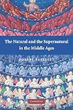 The natural and the supernatural in the Middle Ages : the Wiles Lectures given at the Queen's University of Belfast, 2006