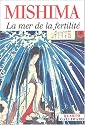 La Mer de la fertilité : Neige de printemps ; Chevaux échappés ; Le temple de l'aube ; L'ange en décomposition
