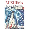La Mer de la fertilit� : Neige de printemps ; Chevaux �chapp�s ; Le temple de l'aube ; L'ange en d�composition