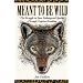 Meant to Be Wild: The Struggle to Save Endangered Species through Captive Breeding