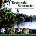 Regenwald S�dostasien. CD: Borneo, Sumatra und Malaiische Halbinsel