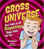 Gross Universe: Your Guide to All Disgusting Things Under the Sun